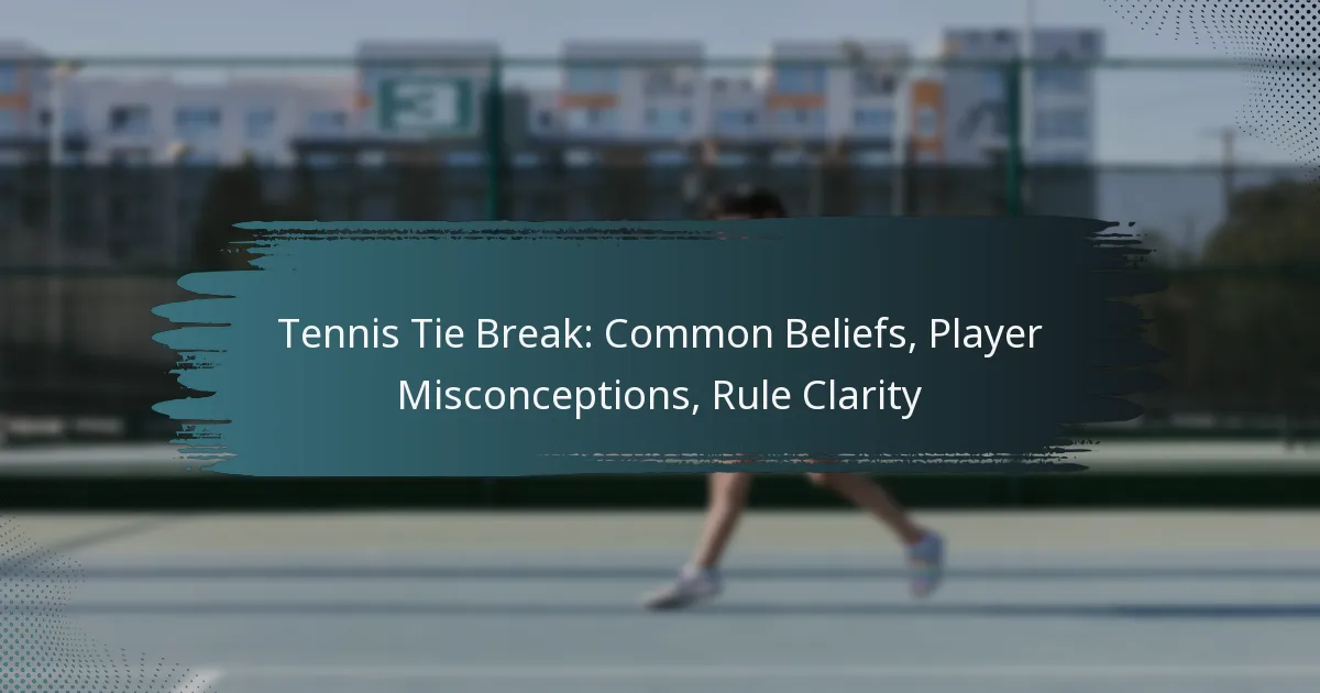 Tennis Tie Break: Common Beliefs, Player Misconceptions, Rule Clarity