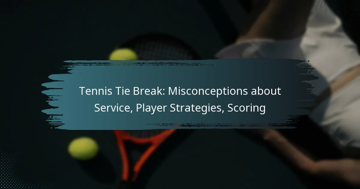 Tennis Tie Break: Misconceptions about Service, Player Strategies, Scoring