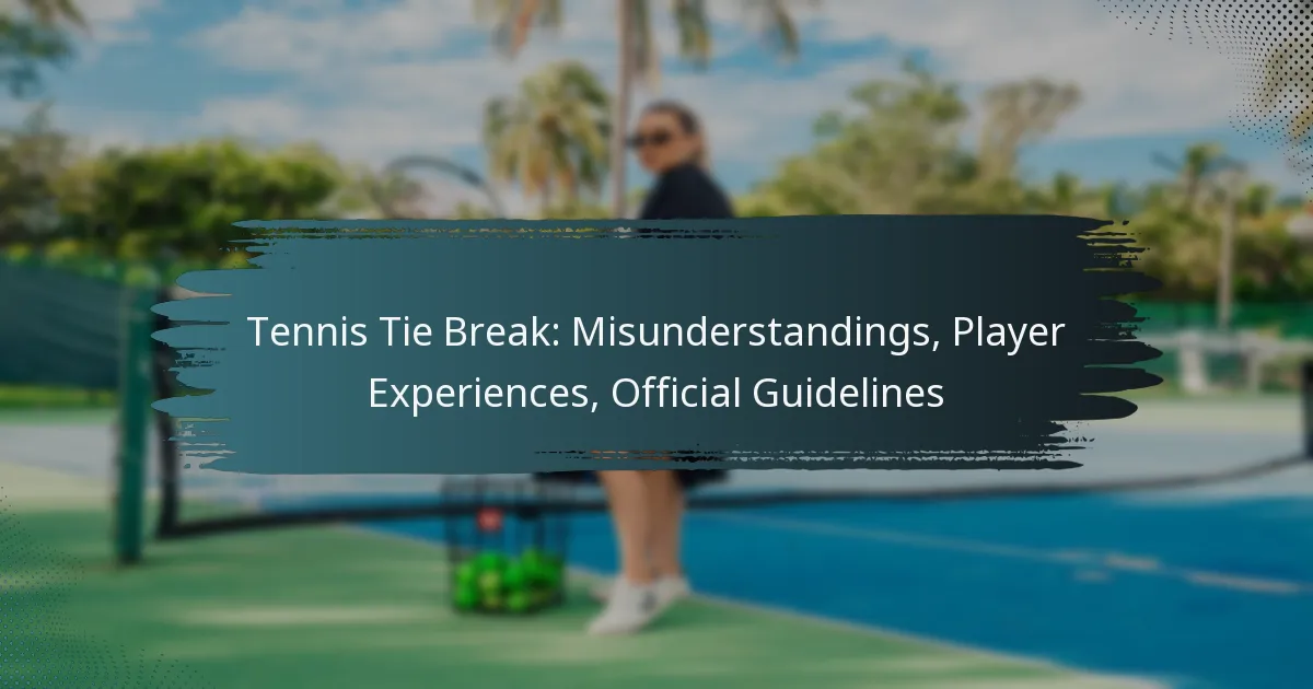 Tennis Tie Break: Misunderstandings, Player Experiences, Official Guidelines