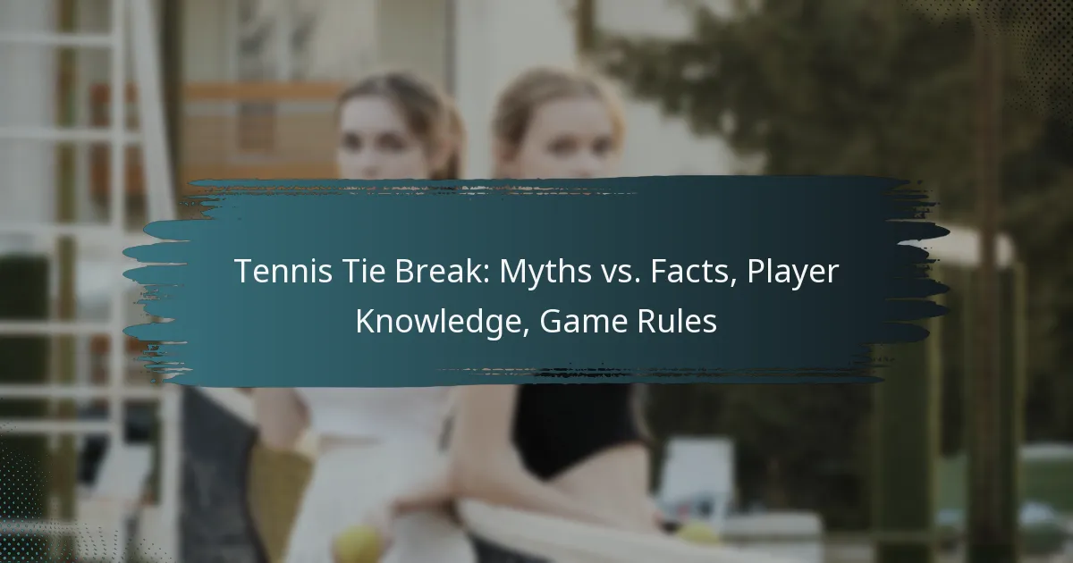 Tennis Tie Break: Myths vs. Facts, Player Knowledge, Game Rules
