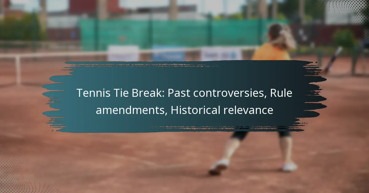 Tennis Tie Break: Past controversies, Rule amendments, Historical relevance
