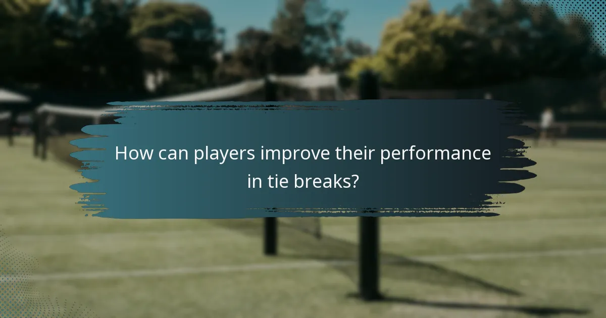 How can players improve their performance in tie breaks?