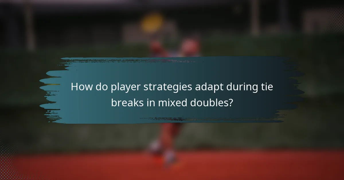 How do player strategies adapt during tie breaks in mixed doubles?