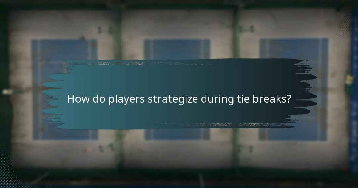 How do players strategize during tie breaks?