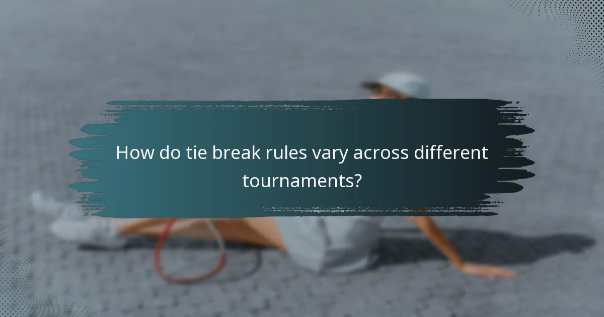 How do tie break rules vary across different tournaments?