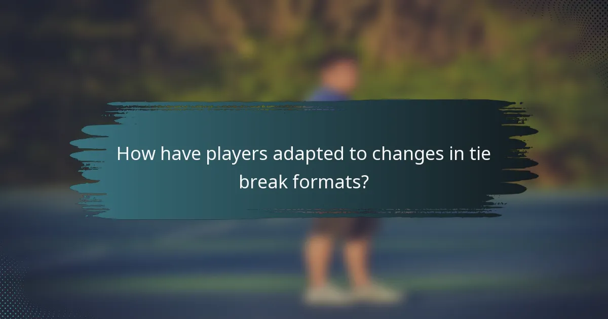 How have players adapted to changes in tie break formats?