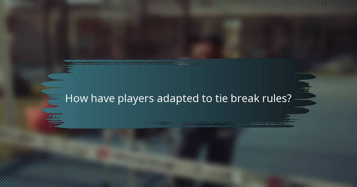 How have players adapted to tie break rules?