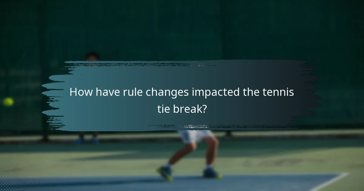 How have rule changes impacted the tennis tie break?
