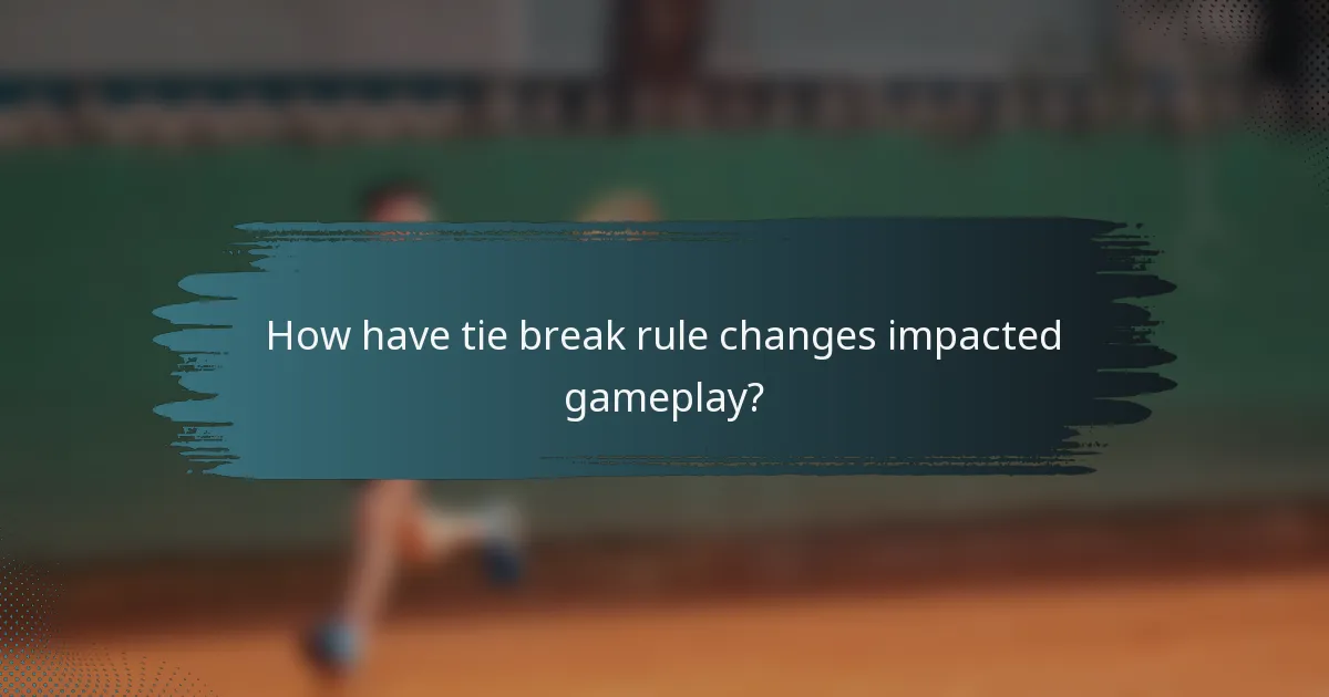 How have tie break rule changes impacted gameplay?
