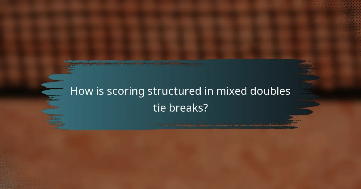 How is scoring structured in mixed doubles tie breaks?