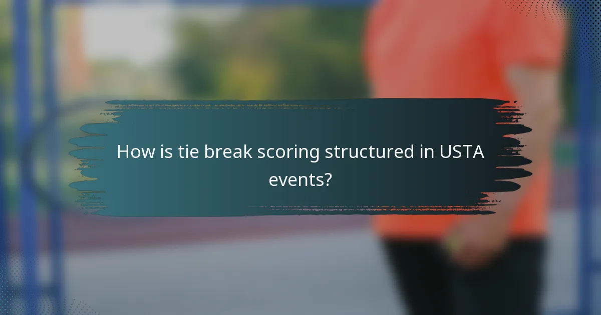 How is tie break scoring structured in USTA events?