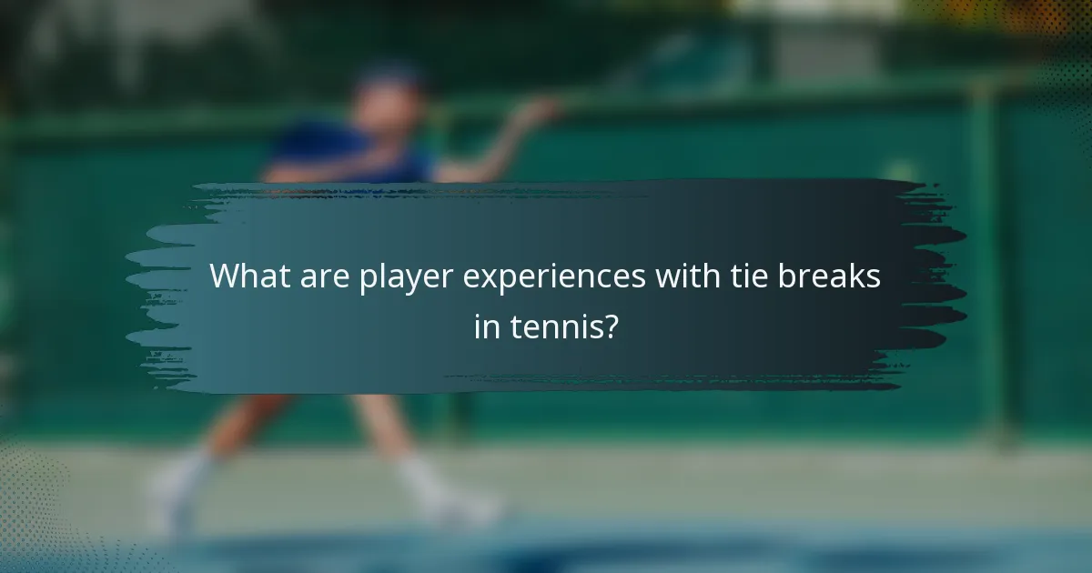 What are player experiences with tie breaks in tennis?