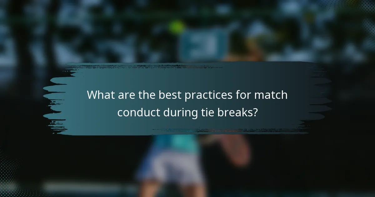 What are the best practices for match conduct during tie breaks?