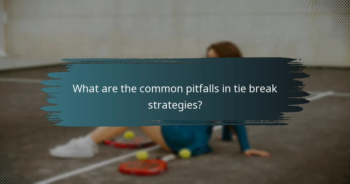 What are the common pitfalls in tie break strategies?