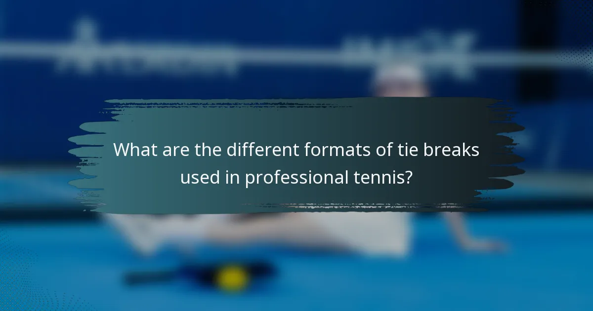 What are the different formats of tie breaks used in professional tennis?
