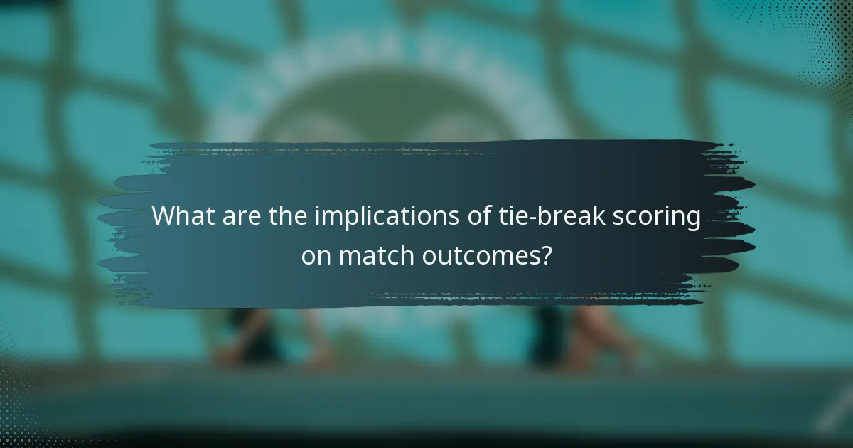 What are the implications of tie-break scoring on match outcomes?