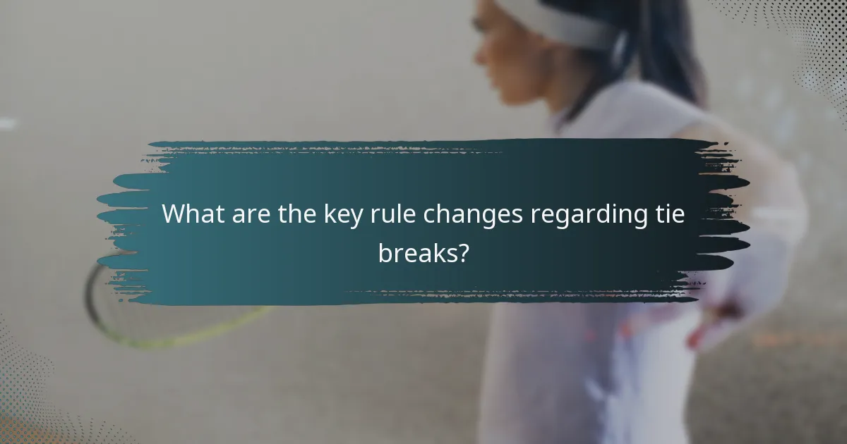 What are the key rule changes regarding tie breaks?