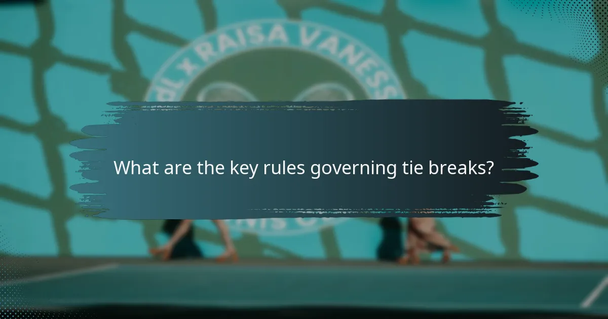 What are the key rules governing tie breaks?