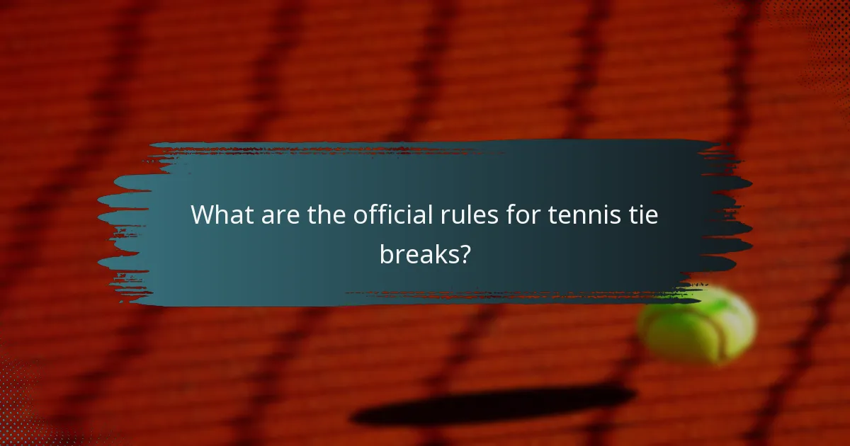 What are the official rules for tennis tie breaks?