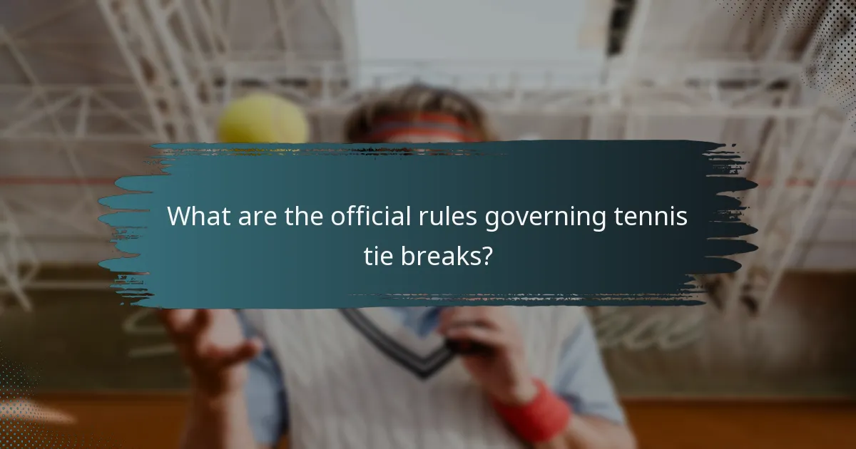 What are the official rules governing tennis tie breaks?