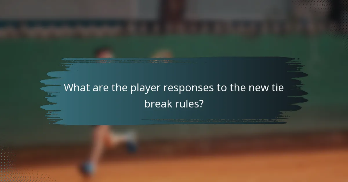 What are the player responses to the new tie break rules?