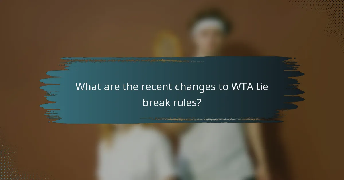 What are the recent changes to WTA tie break rules?