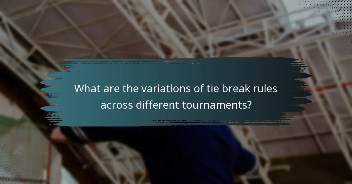 What are the variations of tie break rules across different tournaments?