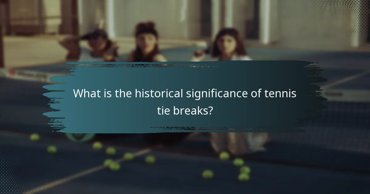 What is the historical significance of tennis tie breaks?