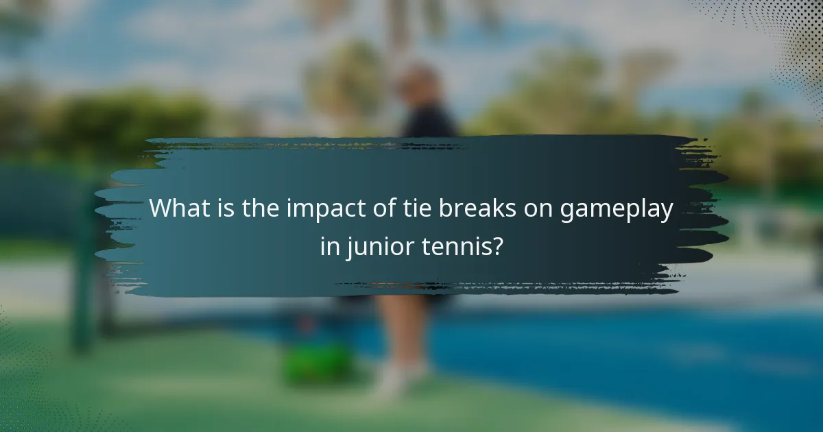 What is the impact of tie breaks on gameplay in junior tennis?