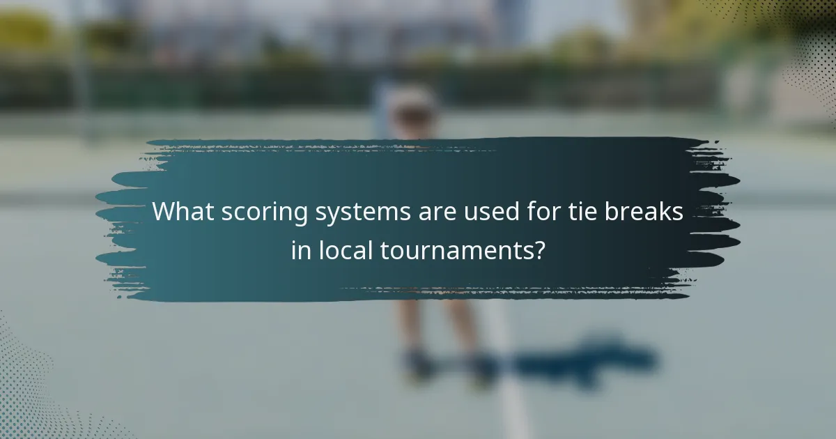 What scoring systems are used for tie breaks in local tournaments?