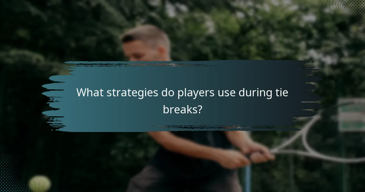 What strategies do players use during tie breaks?