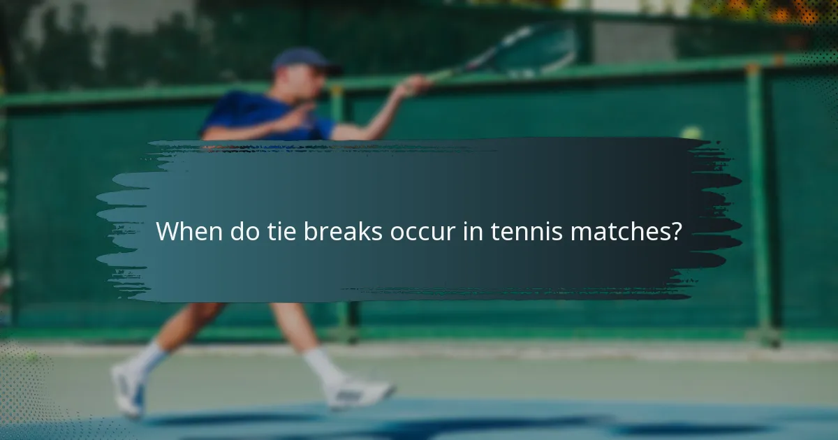 When do tie breaks occur in tennis matches?