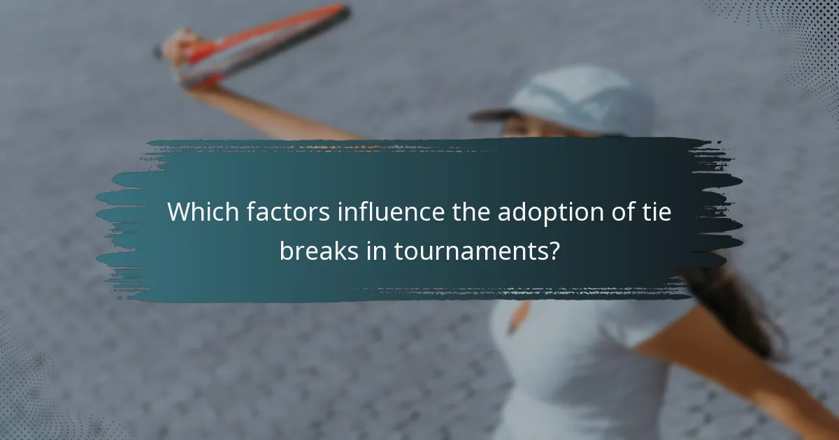 Which factors influence the adoption of tie breaks in tournaments?