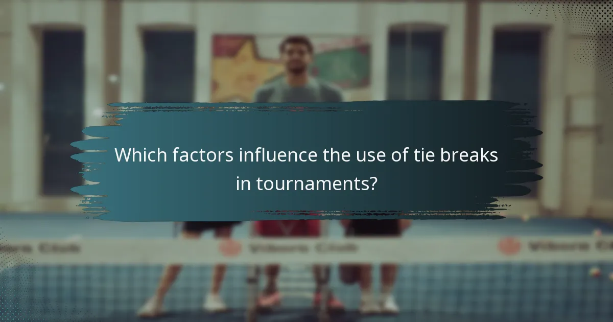 Which factors influence the use of tie breaks in tournaments?