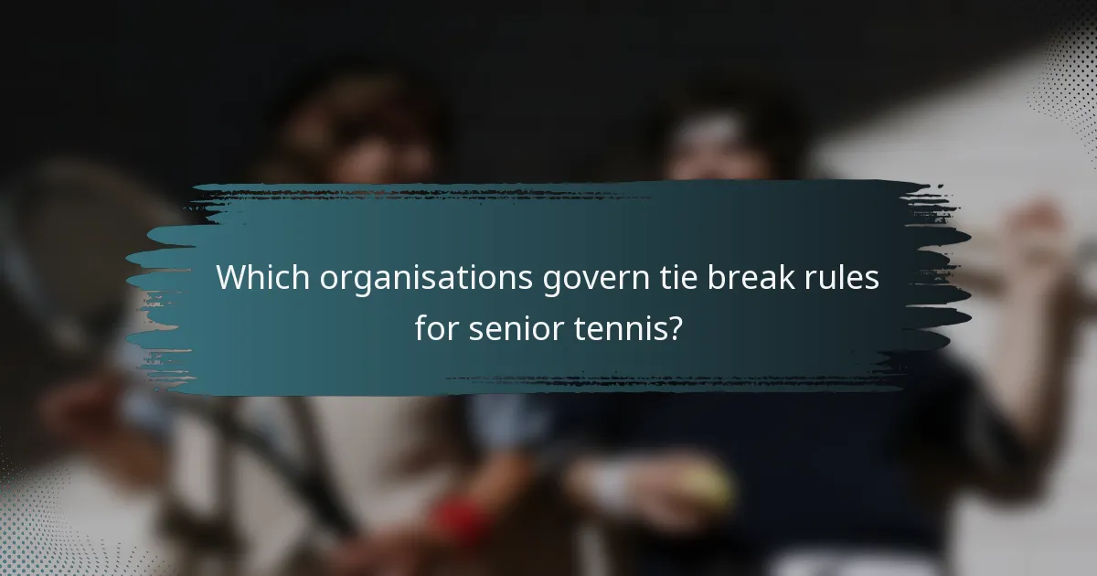 Which organisations govern tie break rules for senior tennis?