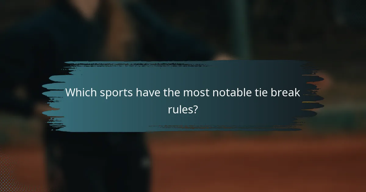 Which sports have the most notable tie break rules?