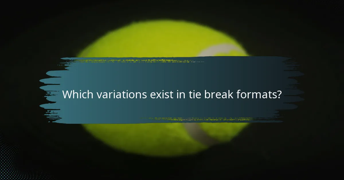 Which variations exist in tie break formats?
