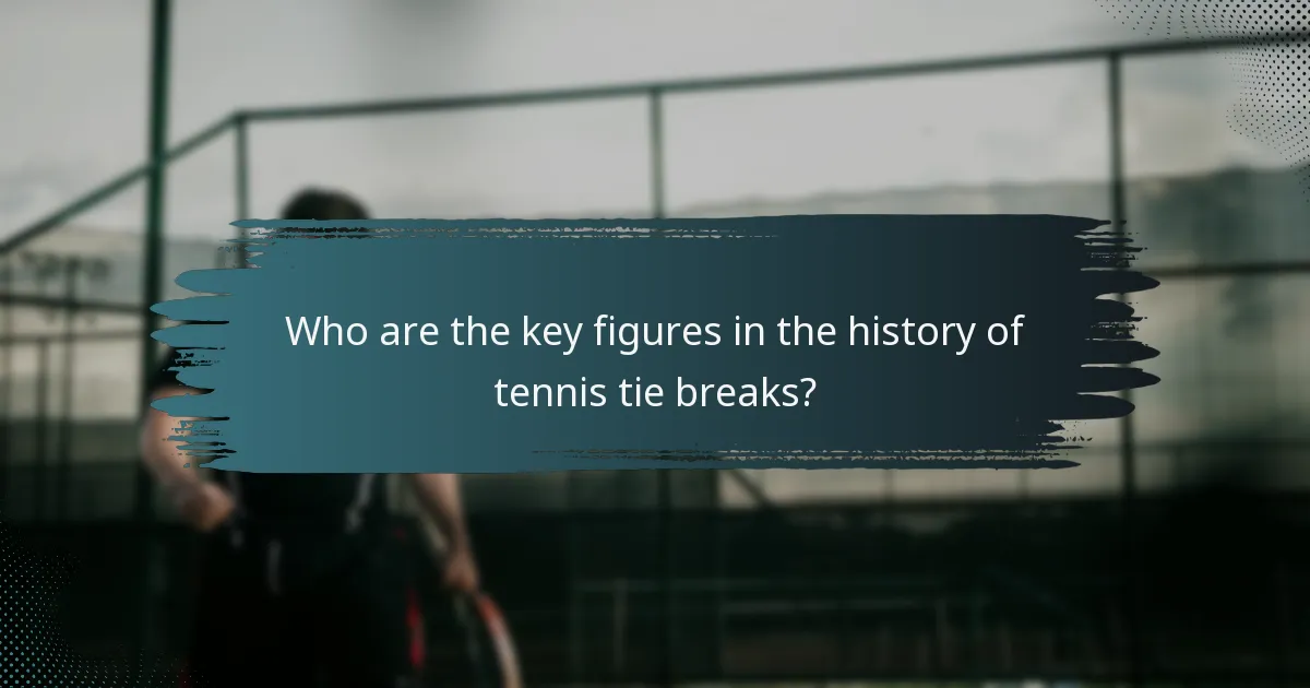 Who are the key figures in the history of tennis tie breaks?